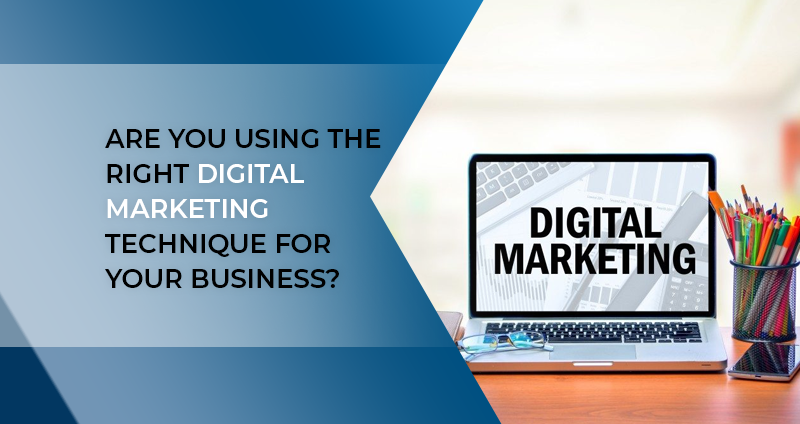 Are-you-using-the-right-digital-marketing-technique-for-your-business