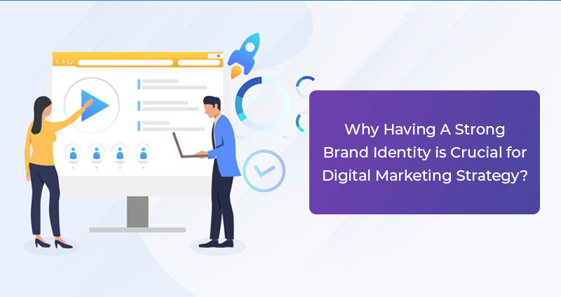 Why-Having-A-Strong-Brand-Identity-is-Crucial-for-Digital-Marketing-Strategy