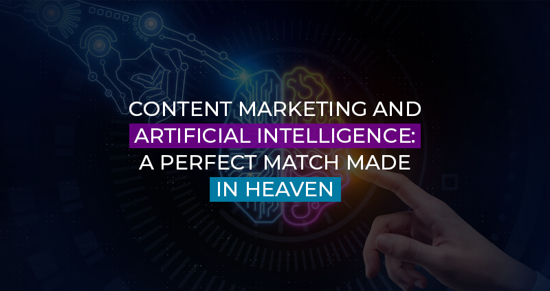 Content-Marketing-and-Artificial-Intelligence-A-Perfect-Match-Made-in-Heaven