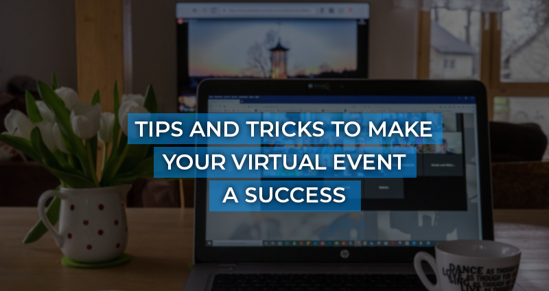 Tips-and-Tricks-to-Make-Your-Virtual-Event-A-Success