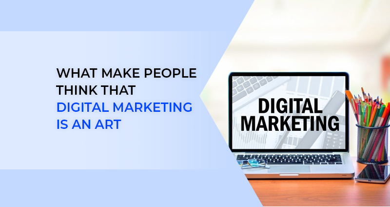 what-make-people-think-that-digital-marketing-is-an-art
