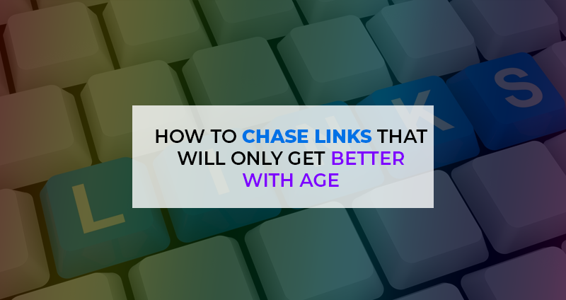 How-to-Chase-Links-That-Will-Only-Get-Better-with-Age